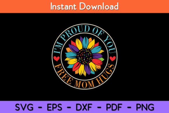 Free Mom Hugs I m Proud of You Lover Design Review